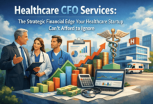Healthcare CFO Services: The Strategic Financial Edge Your Healthcare Startup Can't Afford to Ignore