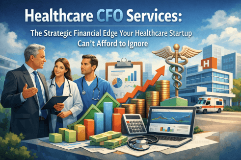 Healthcare CFO Services: The Strategic Financial Edge Your Healthcare Startup Can't Afford to Ignore